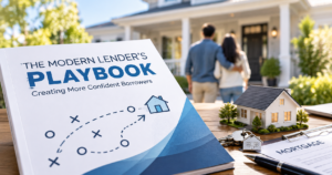 Modern lenders playbook beside mortgage documents, house model, and homebuyers