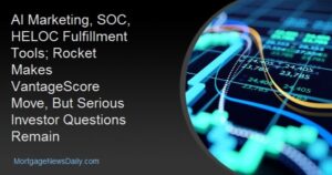 Mortgage industry update covering AI marketing, HELOC tools, and VantageScore investor concerns