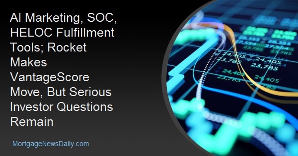 Mortgage industry update covering AI marketing, HELOC tools, and VantageScore investor concerns